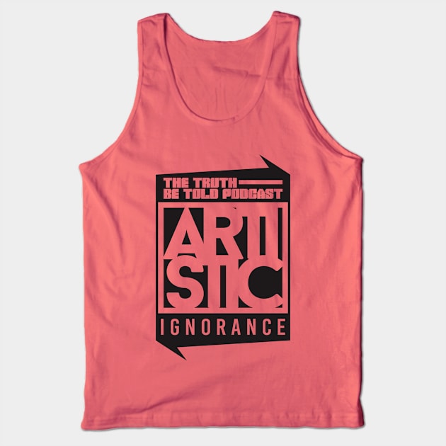 Artistic Ignorance Tank Top by beentrillmatic